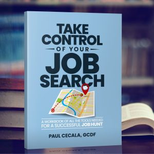 Take Control of Your Job Search: A Workbook of all the Tools Needed For a Successful Job Hunt